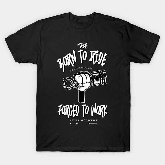 Born To Ride T-Shirt by Ifoart